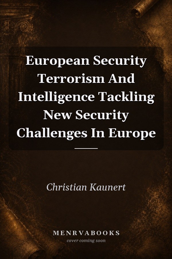 European Security Terrorism And Intelligence Tackling New Security Challenges In Europe