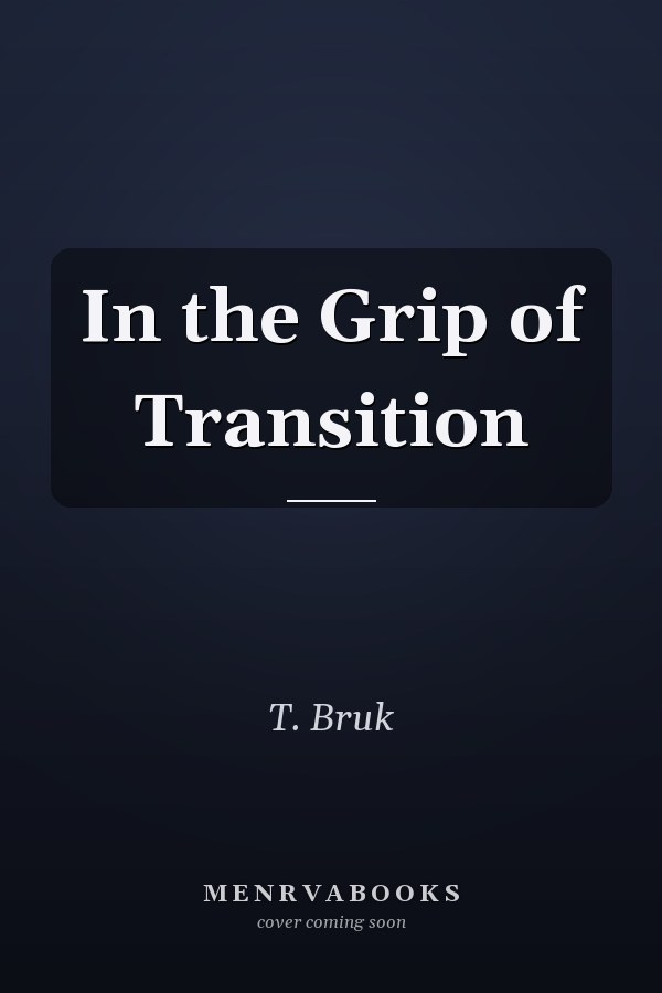 In the Grip of Transition