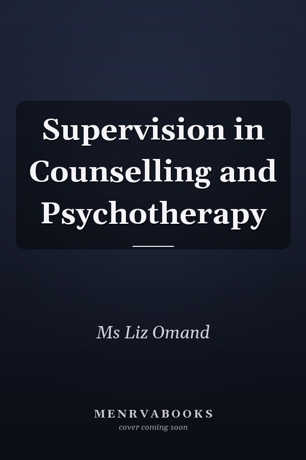 Supervision in Counselling and Psychotherapy