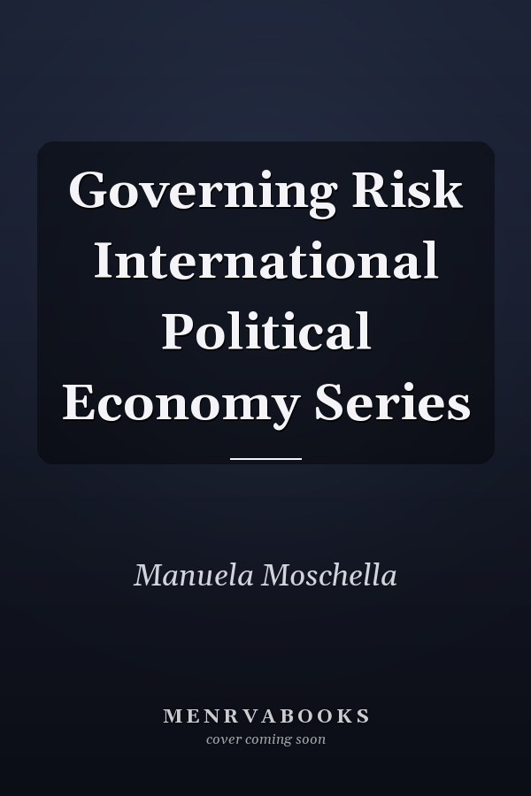 Governing Risk
            
                International Political Economy Series