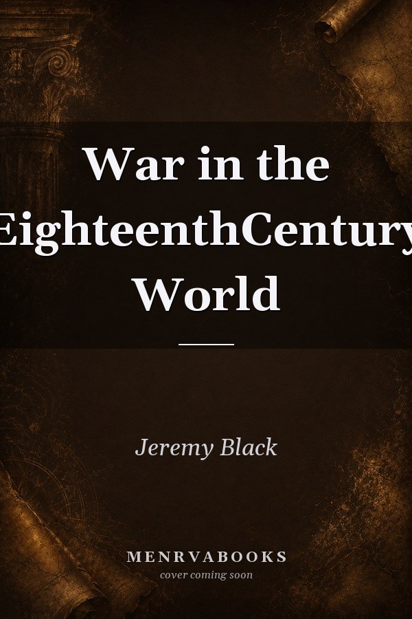 War in the Eighteenth Century World