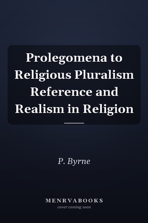 Prolegomena to Religious Pluralism Reference and Realism in Religion