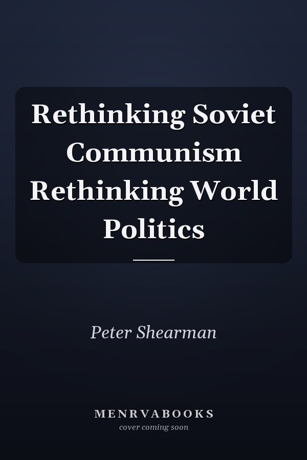 Rethinking Soviet Communism
            
                Rethinking World Politics