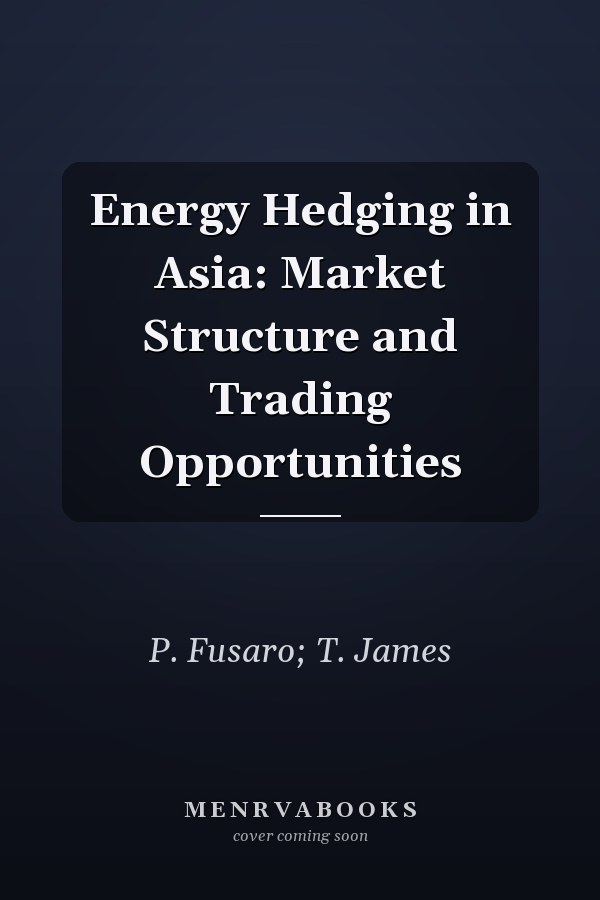 Energy Hedging in Asia: Market Structure and Trading Opportunities
