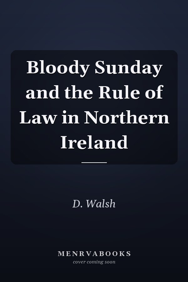 Bloody Sunday and the Rule of Law in Northern Ireland