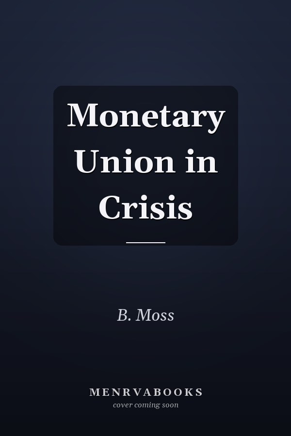 Monetary Union in Crisis