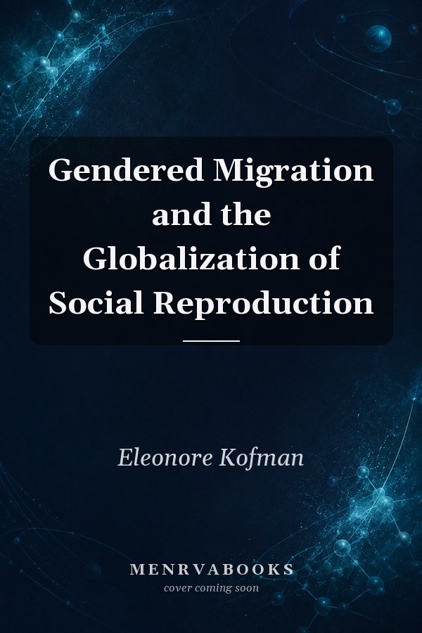 Gendered Migration and the Globalization of Social Reproduction