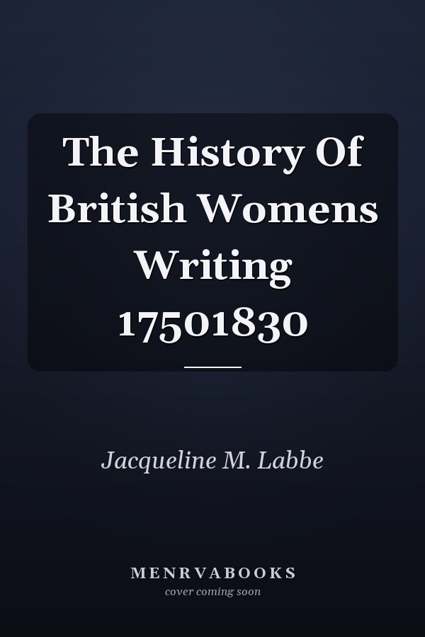 The History Of British Womens Writing 17501830