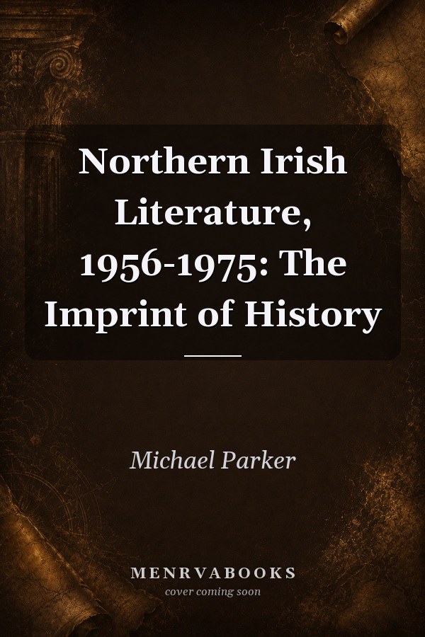 Northern Irish Literature, 1956-1975: The Imprint of History