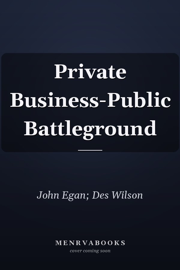 Private Business-Public Battleground
