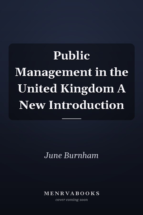 Public Management in the United Kingdom A New Introduction