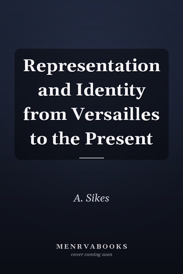 Representation and Identity from Versailles to the Present