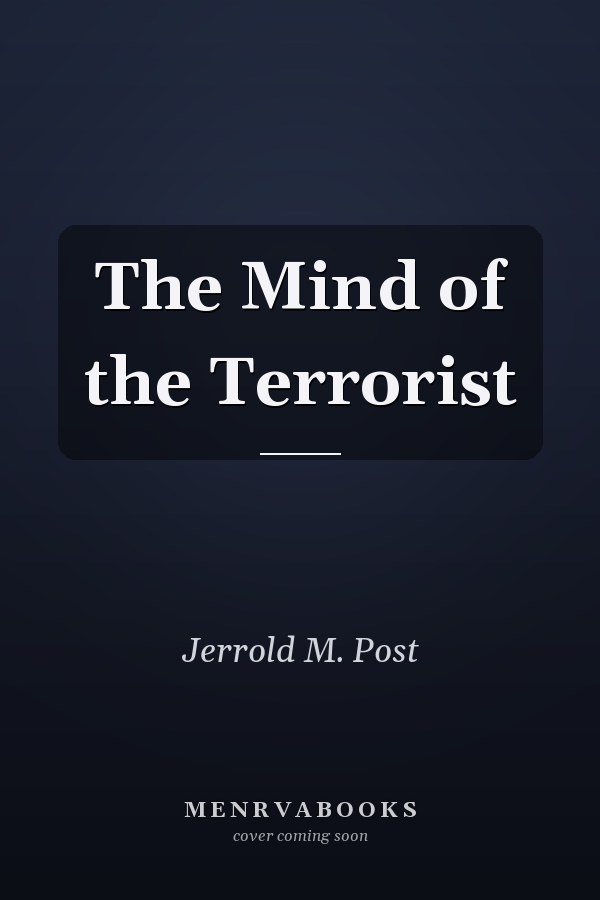 The Mind of the Terrorist