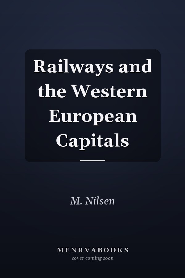 Railways and the Western European Capitals