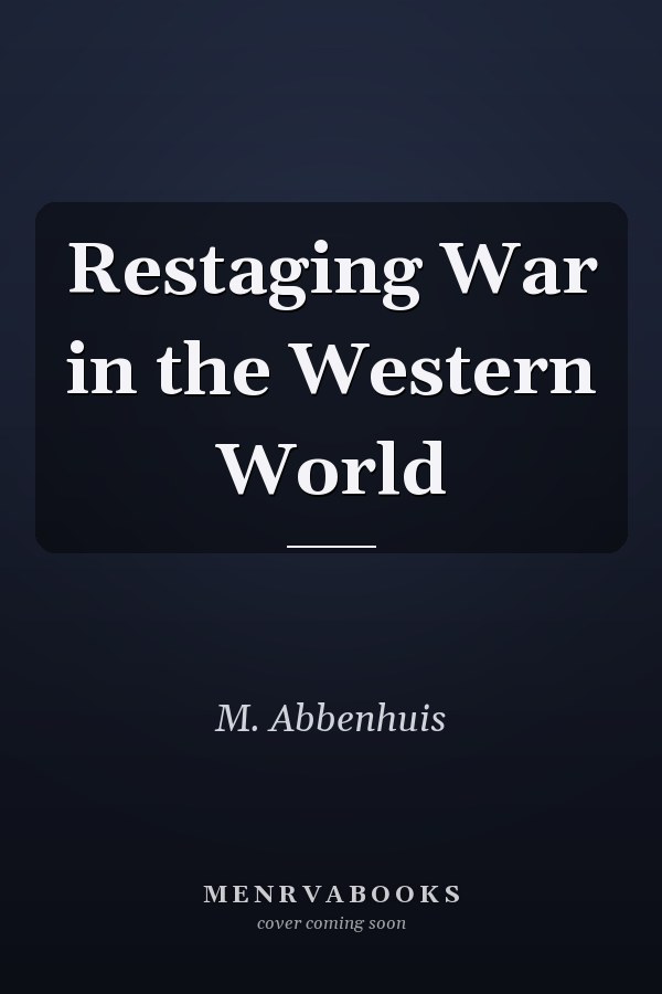 Restaging War in the Western World
