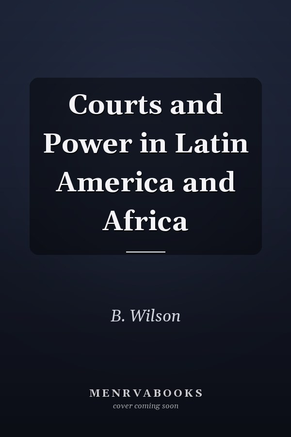 Courts and Power in Latin America and Africa