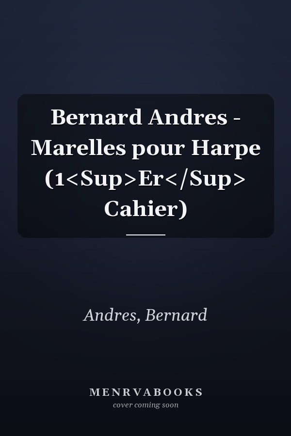 Bernard Andres - Marelles pour Harpe (1<Sup>Er</Sup> Cahier)