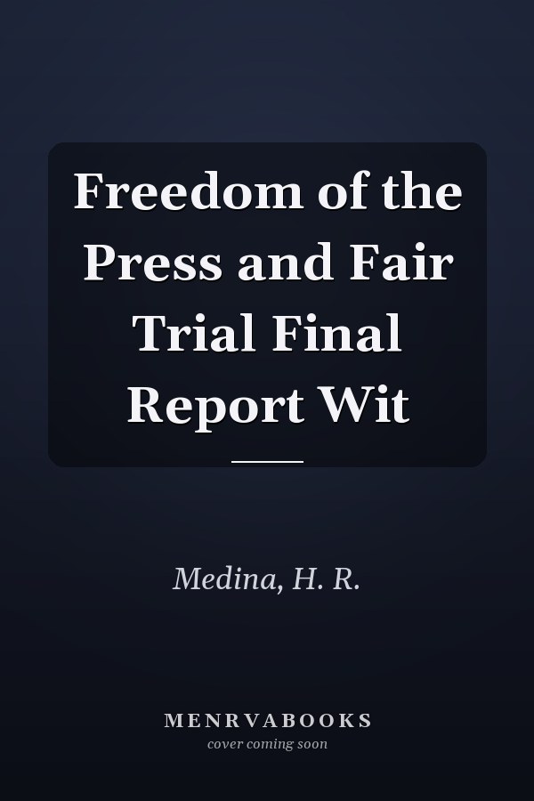 Freedom of the Press and Fair Trial Final Report Wit