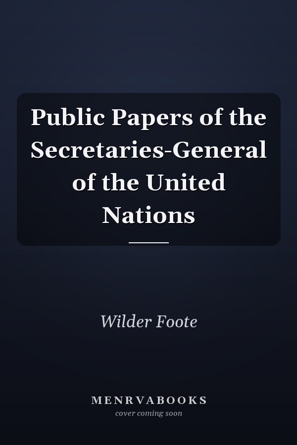 Public Papers of the Secretaries-General of the United Nations