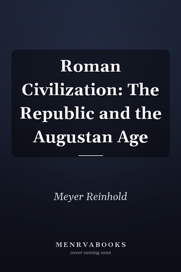 Roman Civilization: The Republic and the Augustan Age
