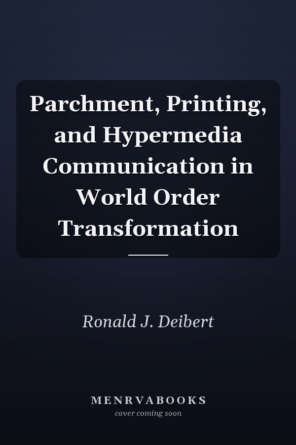 Parchment, Printing, and Hypermedia Communication in World Order Transformation