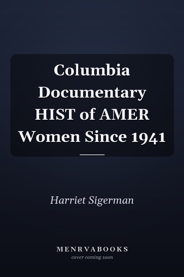 Columbia Documentary HIST of AMER Women Since 1941