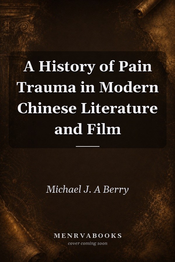 A History of Pain Trauma in Modern Chinese Literature and Film