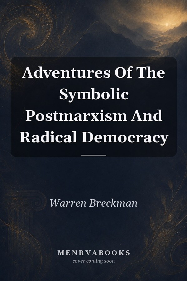 Adventures of the Symbolic Postmarxism and Radical Democracy