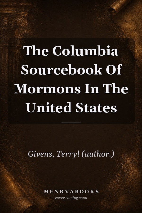 The Columbia Sourcebook Of Mormons In The United States
