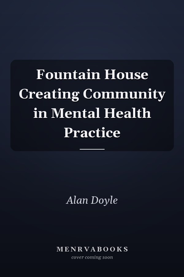 Fountain House Creating Community in Mental Health Practice