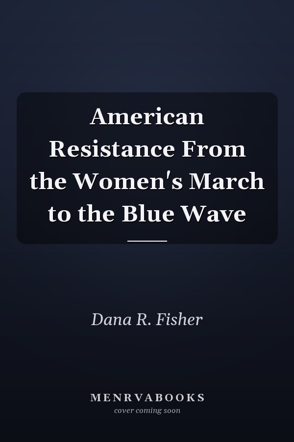 American Resistance From the Women's March to the Blue Wave