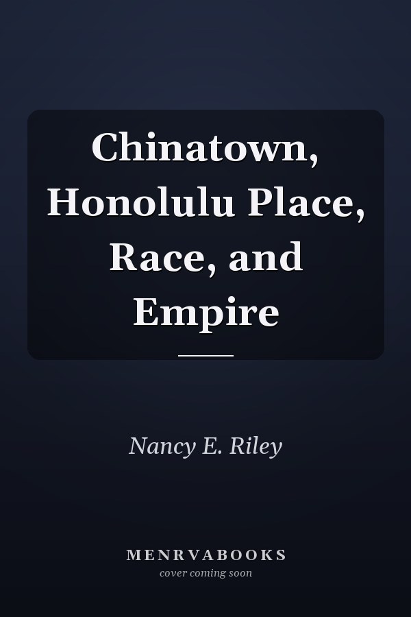 Chinatown, Honolulu Place, Race, and Empire