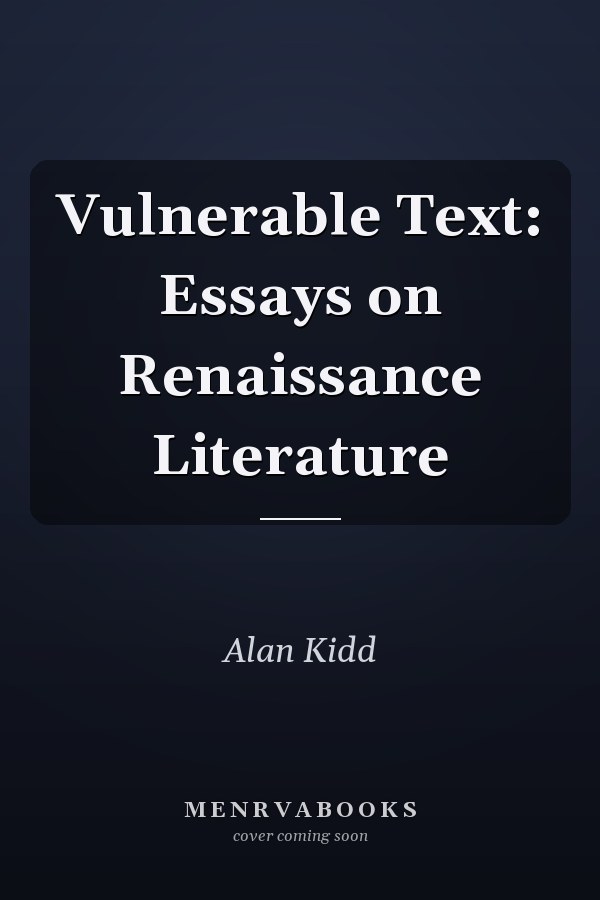 Vulnerable Text: Essays on Renaissance Literature