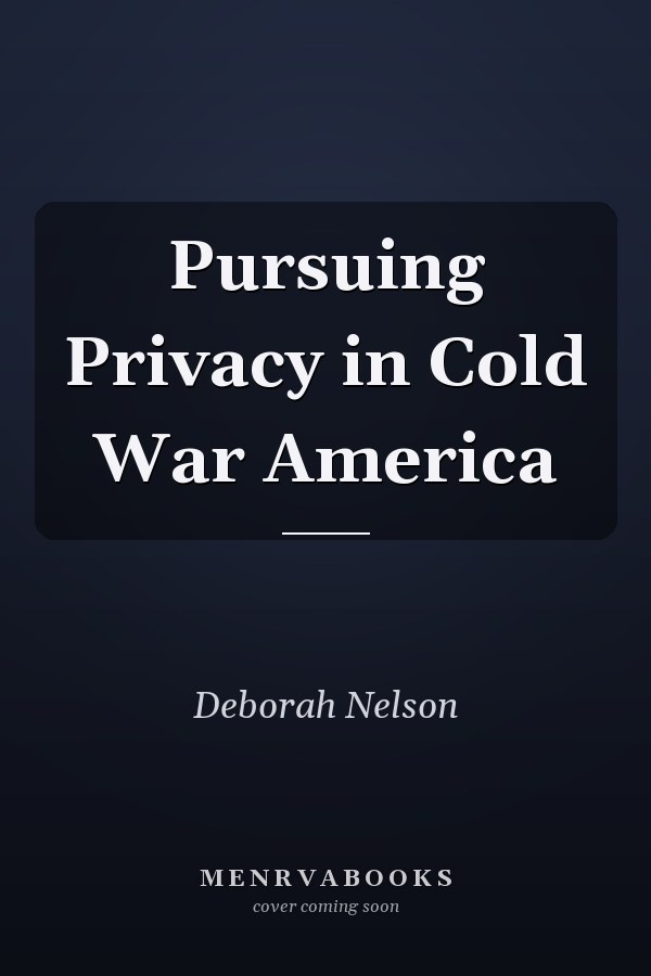 Pursuing Privacy in Cold War America