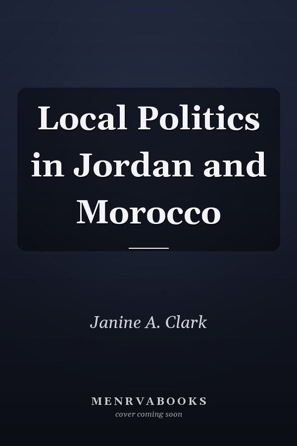 Local Politics in Jordan and Morocco
