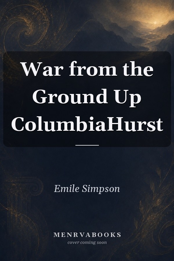 War from the Ground Up
            
                ColumbiaHurst