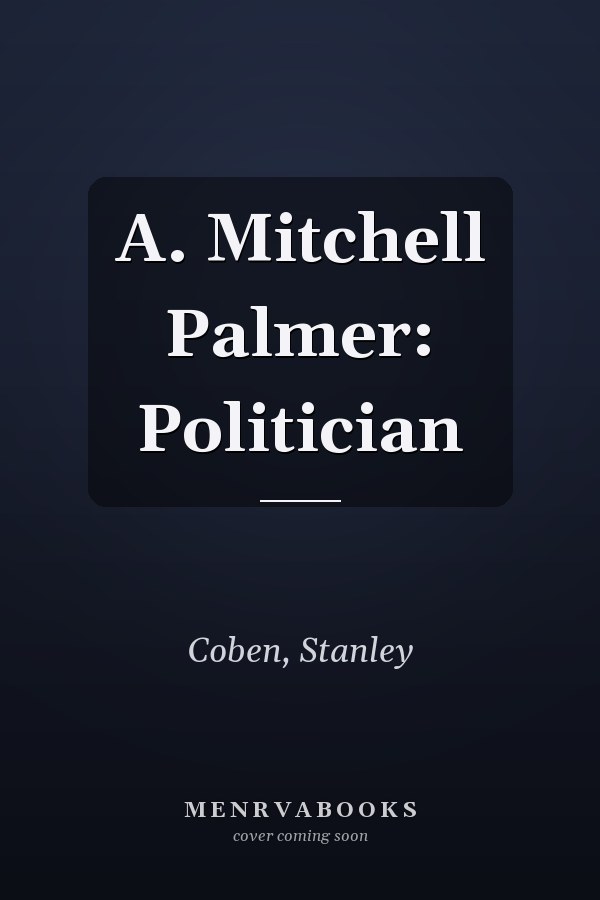 A. Mitchell Palmer: Politician