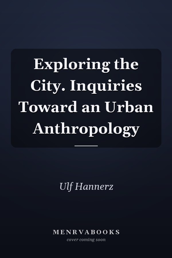 Exploring the City. Inquiries Toward an Urban Anthropology
