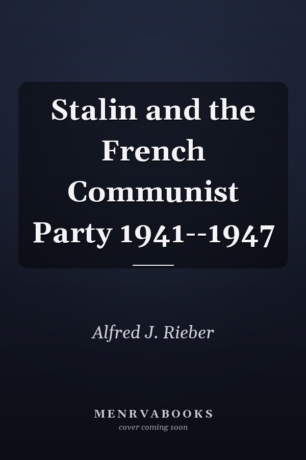 Stalin and the French Communist Party 1941--1947