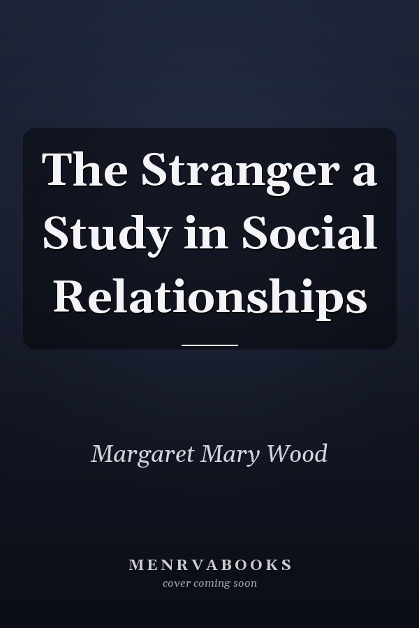 The Stranger a Study in Social Relationships