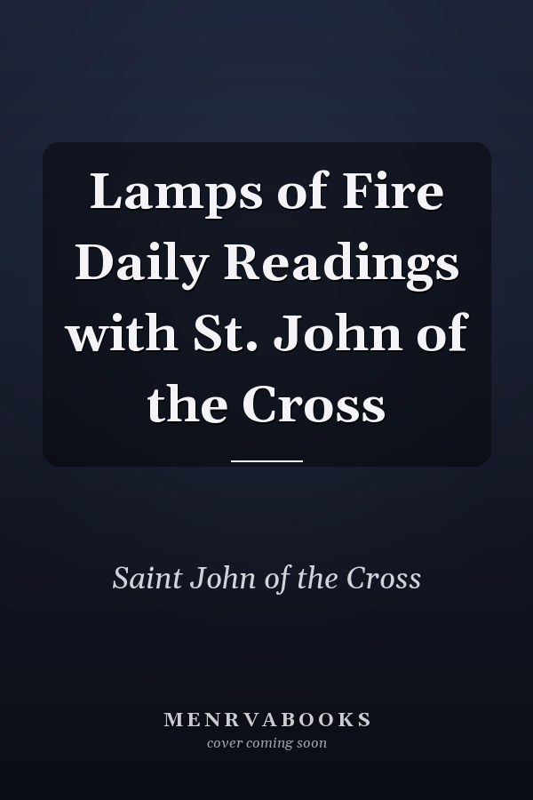 Lamps of Fire Daily Readings with St. John of the Cross