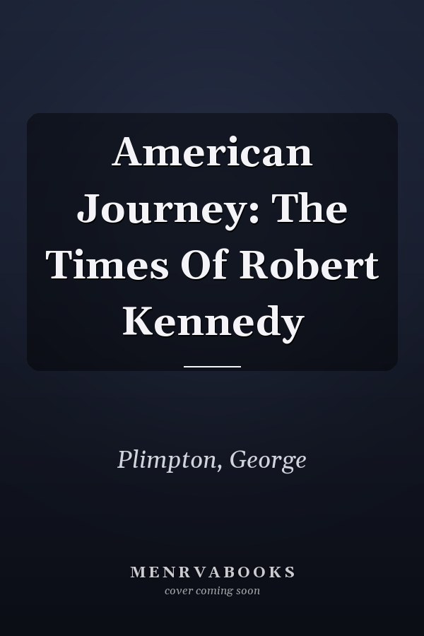 American Journey: The Times Of Robert Kennedy