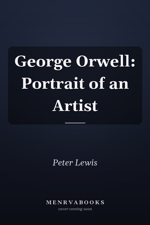 George Orwell: Portrait of an Artist