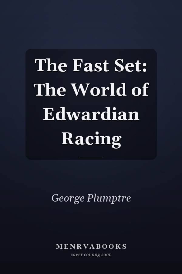 The Fast Set: The World of Edwardian Racing