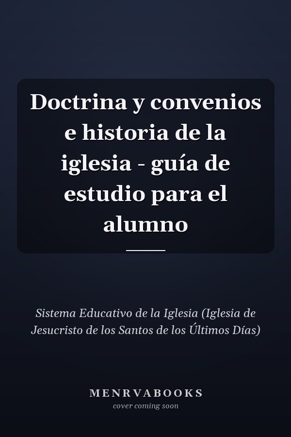 Doctrina y convenios e historia de la iglesia - guía de estudio para el alumno