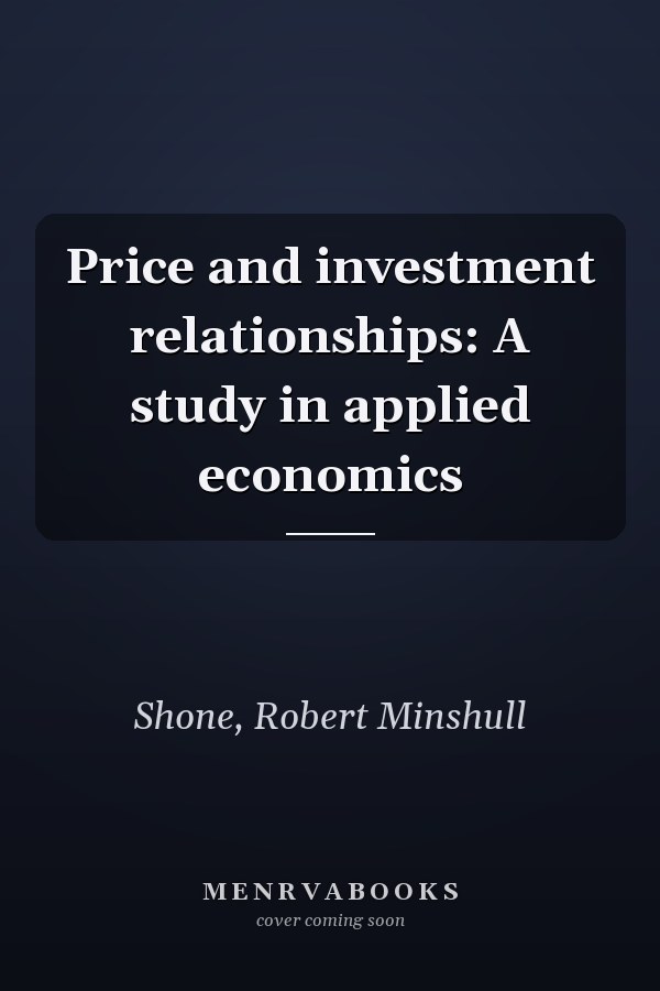 Price and investment relationships: A study in applied economics