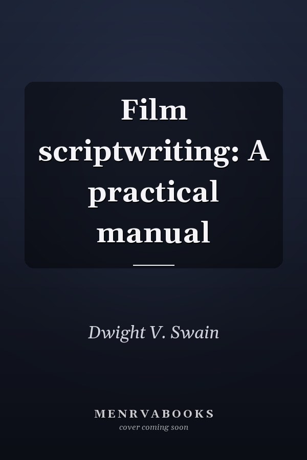Film scriptwriting: A practical manual