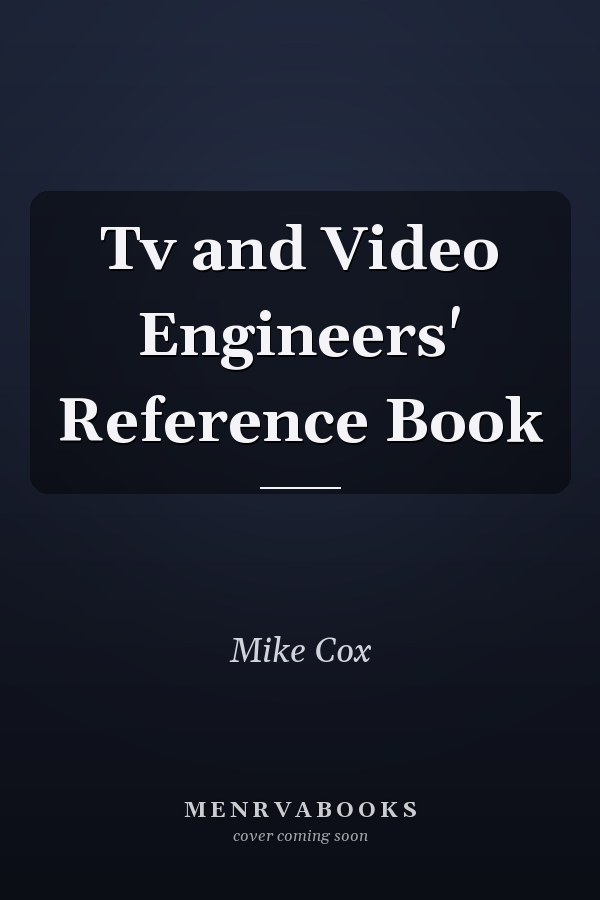 Tv and Video Engineers' Reference Book