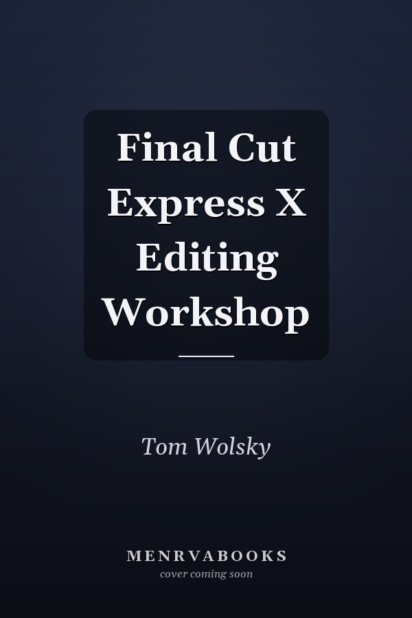 Final Cut Express X Editing Workshop