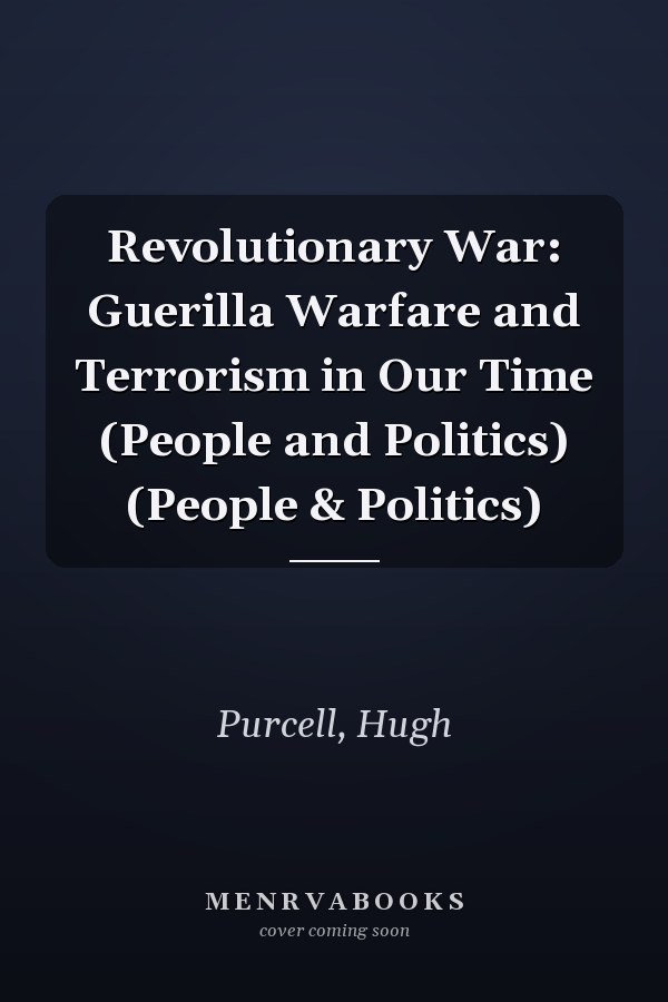 Revolutionary War: Guerilla Warfare and Terrorism in Our Time (People and Politics) (People & Politics)